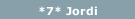 *7* Jordi