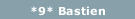 *9* Bastien