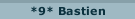 *9* Bastien